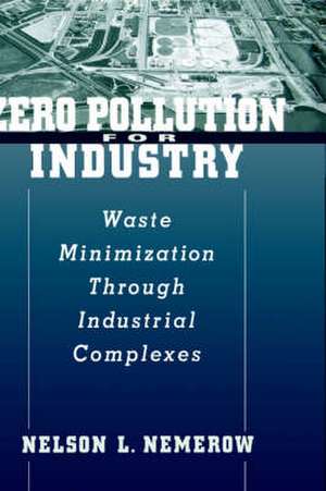 Zero Pollution for Industry: Waste Minimization th Through Industrial Complexes de NL Nemerow