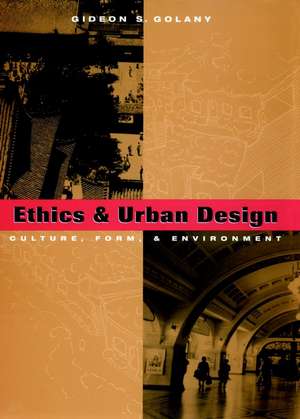 Ethics & Urban Design – Culture, Form & Environment de GS Golany