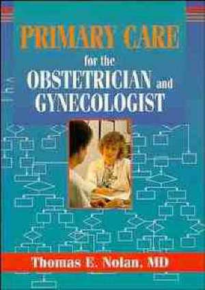 Primary Care for the Obstetrician and Gynecologist de TE Nolan