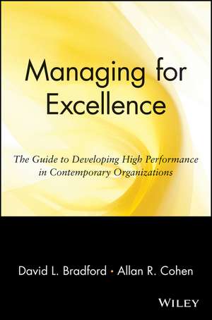 Managing for Excellence – The Guide To Developing High Performance in Contemporary Organizations de DL Bradford