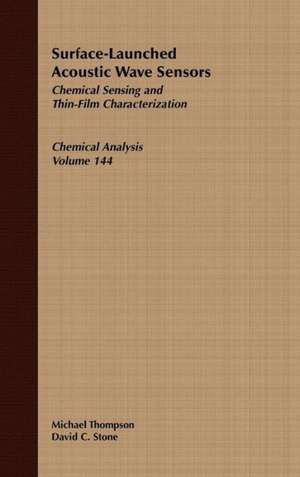 Surface–Launched Acoustic Wave Sensors – Chemical Sensing and Thin–Film Characterization de M Thompson