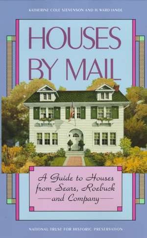 Houses by Mail – A Guide to Houses from Sears, Roebuck & Company de KC Stevenson