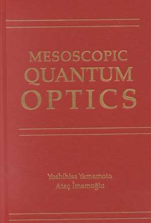 Mesoscopic Quantum Optics de Y Yamamoto