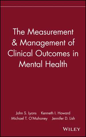 The Measurement & Management of Clinical Outcomes in Mental Health de JS Lyons