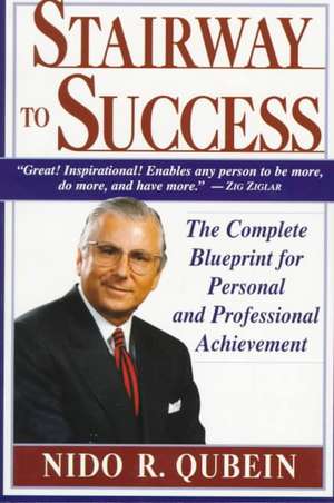 Stairway to Success – The Complete Blueprint for Personal & Professional Acheivement de Qubein