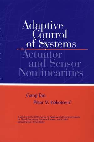 Adaptive Control of Systems with Actuator and Sensor Nonlinearities de G Tao