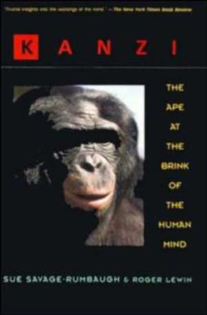 Kanzi: The Ape at the Brink of the Human Mind de Sue Savage-Rumbaugh