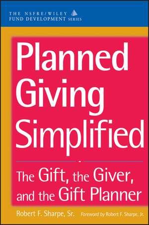 Planned Giving Simplified – The Gift, the Giver & the Gift Planner de R Sharpe