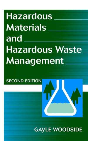 Hazardous Materials & Hazardous Waste Management 2e de G Woodside