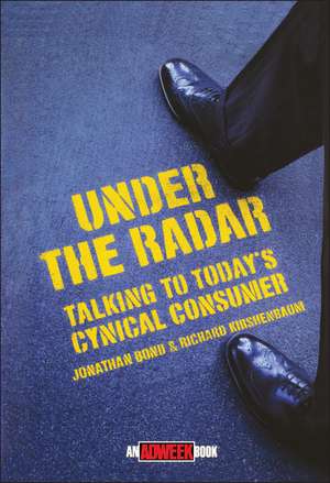 Under the Radar – Talking to Today′s Cynical Consumer de J Bond