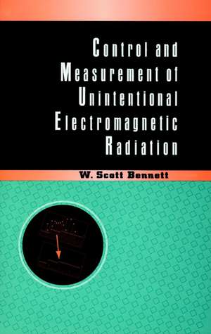 Control & Measurement of Unintentional Electromagnetic Radiation de WS Bennett