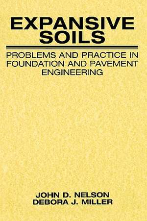 Expansive Soils: Problems and Practice in Foundati Foundation & Pavement Engineering (Paper) de JD Nelson