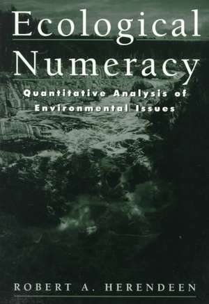 Ecological Numeracy: Quantitative Analysis of Envi Environmental Issues: Quantitative Analysis of Environmental Issues de R Herendeen