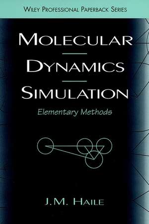 Molecular Dynamics Simulation – Elementary Methods de JM Haile