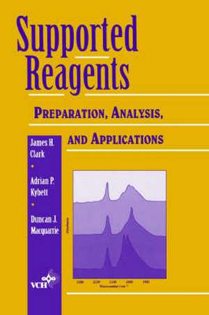 Supported Reagents – Preparation, Analysis and Applications de JH Clark