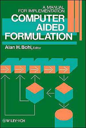 Computer Aided Formulation – A Manual for Implementation de AH Bohl