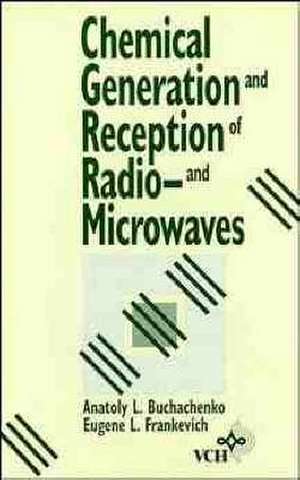 Chemical Generation and Reception of Radio– and Microwaves de AL Buchachenko