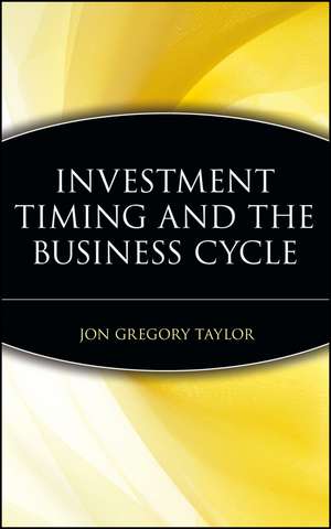 Investment Timing and the Business Cycle de JG Taylor