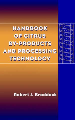 Handbook of Citrus By–Products Technology de RJ Braddock