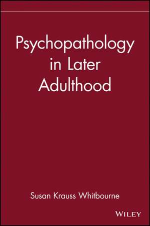 Psychopathology in Later Adulthood de SK Whitbourne