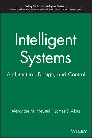 Intelligent Systems – Architecture, Design and Control de AM Meystel