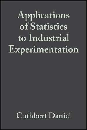 Applications of Statistics to Industrial Experimentation de C Daniel