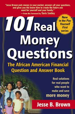 101 Real Money Questions: The African American Financial Question and Answer Book de Jesse B. Brown