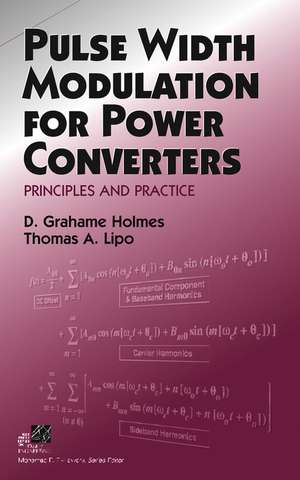 Pulse Width Modulation for Power Converters – Principles and Practice de DG Holmes