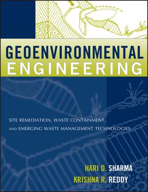 Geoenvironmental Engineering – Site Remediation, Waste Containment and Emerging Waste Management Techonolgies de HD Sharma