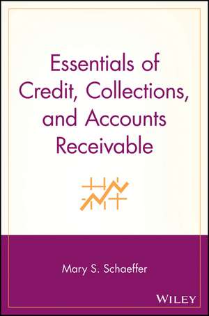 Essentials of Credit, Collections & Accounts Receivable de MS Schaeffer