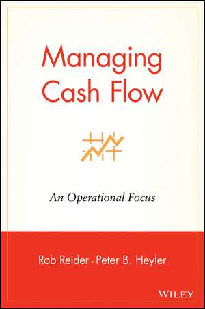 Managing Cash Flow: An Operational Focus de R Reider