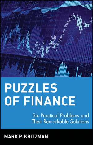 Puzzles of Finance – Six Practical Problems & Their Remarkable Solutions de MP Kritzman