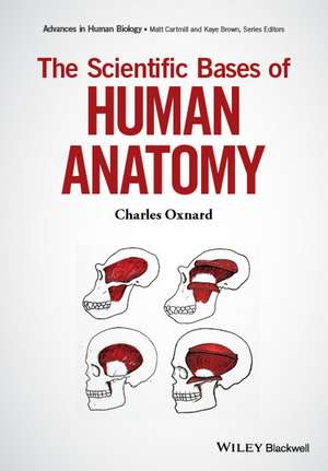 The Scientific Bases of Human Anatomy de C Oxnard