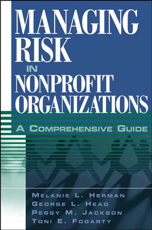 Managing Risk in Nonprofit Organizations – A Comprehensive Guide V 1 de M. Herman