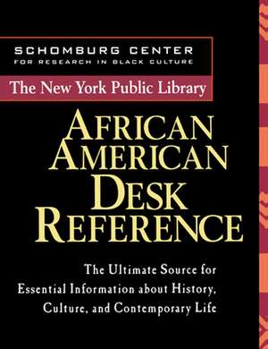 The New York Public Library African American Desk Reference de New York Public Library