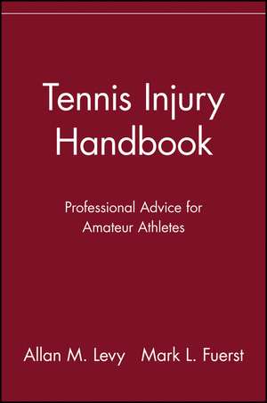 Tennis Injury Handbook: Professional Advice for Amateur Athletes de Allan M. Levy