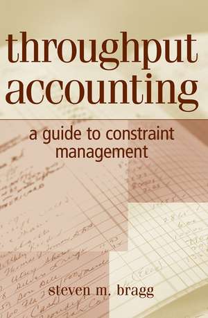 Throughput Accounting – A Guide to Constraint Management de SM Bragg