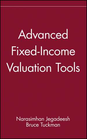 Advanced Fixed–Income Valuation Tools de N Jegadeesh