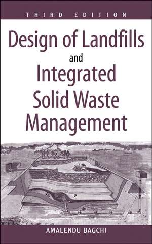 Design of Landfills and Integrated Solid Waste Management 3e de A Bagchi