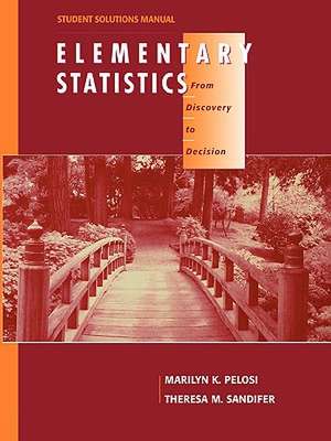 Elementary Statistics, Student Solutions Manual: From Discovery to Decision de Marilyn K. Pelosi