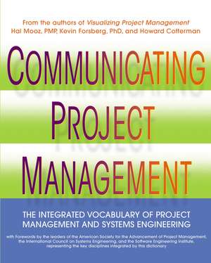 Communicating Project Management – The Integrated Vocabulary of Project Management & Systems Engineering de H Mooz