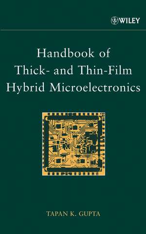 Handbook of Thick & Thin–Film Hybrid Microelectronics de TK Gupta