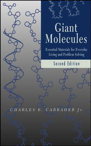 Giant Molecules – Essential Materials for Everyday Living and Problem Solving 2e de CE Carraher