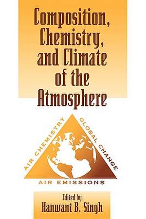 Composition, Chemistry and Climate of the Atmosphere de HB Singh