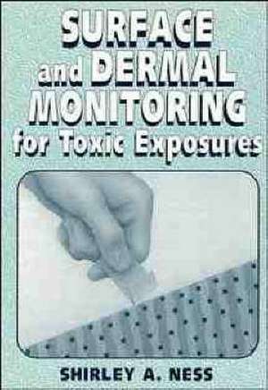 Surface and Dermal Monitoring for Toxic Exposures de SA Ness