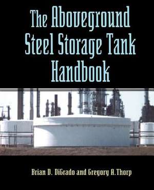 The Aboveground Steel Storage Tank Handbook de B Digrado