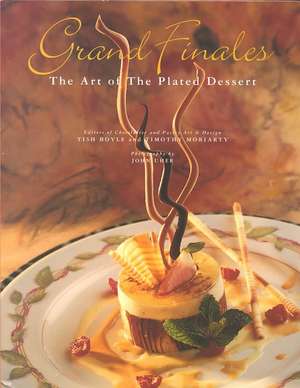 Grand Finales – The Art of the Plated Dessert de T Boyle