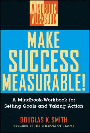 Make Success Measurable! – A Mindbook–Workbook for Setting Goals & Taking Action de Dk Smith