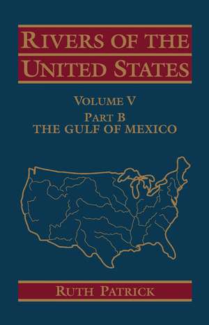 Rivers of the United States – The Gulf of Mexico V 5 Part B de R Patrick