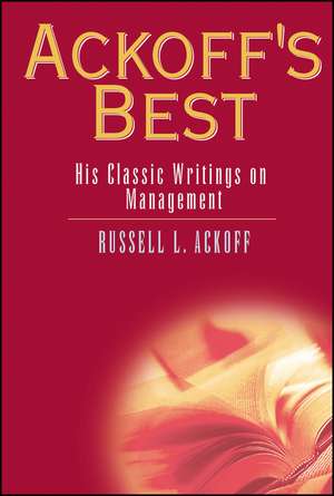 Ackoff′s Best: His Classic Writings on Management de Russell L. Ackoff